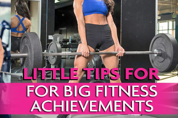 Little tips for big fitness achievements